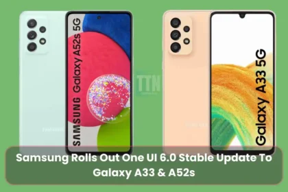 Samsung Rolls Out One UI 6.0 Stable Update To Galaxy A33 & A52s